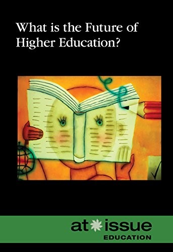 What Is the Future of Higher Education? (At Issue)