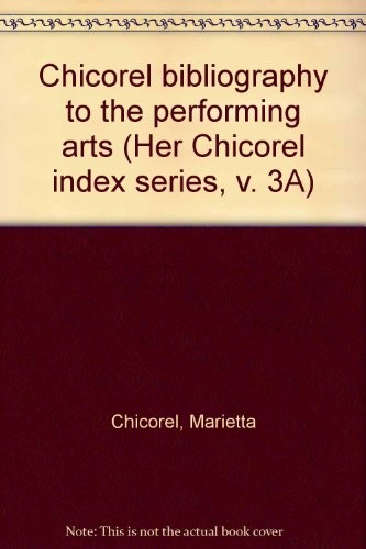 Chicorel bibliography to the performing arts