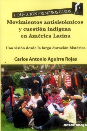 Movimientos antisistémicos y cuestión indígena en América Latina : una visión desde la larga duración histórica