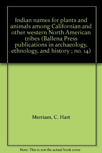 Indian names for plants and animals among Californian and other western North American tribes