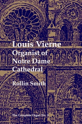 Louis Vierne (Paperback): Organist of Notre Dame Cathedral (The Complete Organ)
