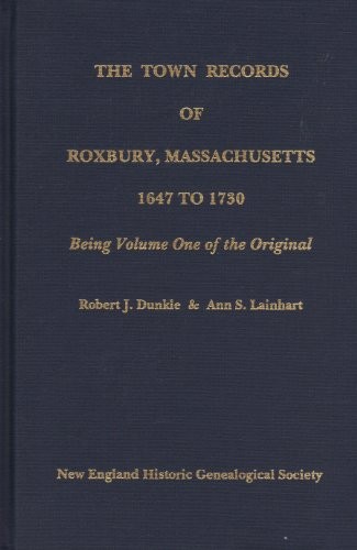 The town records of Roxbury, Massachusetts, 1647 to 1730