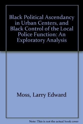 Black political ascendancy in urban centers, and Black control of the local police function