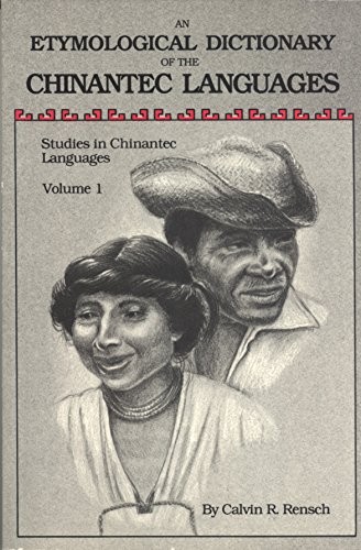 An Etymological Dictionary of the Chinantec Languages (Studies in Chinantec Languages, Volume 1)