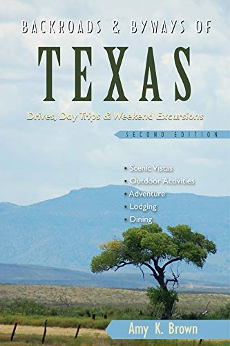 Backroads & Byways of Texas: Drives, Day Trips & Weekend Excursions (Second Edition)  (Backroads & Byways)
