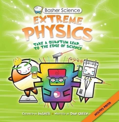 Basher Science: Extreme Physics