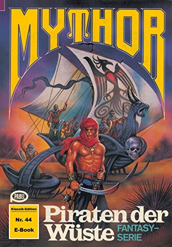 Mythor 44: Piraten der Wüste (German Edition)