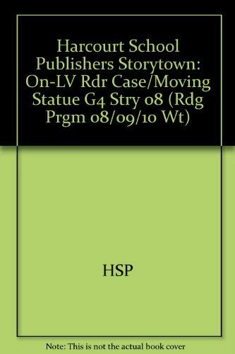 Case of the Moving Statue, On-level Reader Grade 4: Harcourt School Publishers Storytown (Rdg Prgm 08/09/10 Wt)