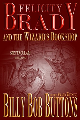 Felicity Brady and the Wizard's Bookshop: Bk. 1-5: "Galibrath's Will," "Articulus Quest," "Incantus Gothmog," "Glumweedy's Devil, "Crowl's Creepers"