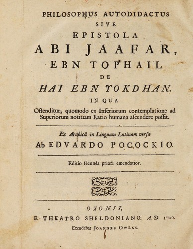 Philosophus autodidactus, sive Epistola Abi Jaafar ebn Tophail de Hai ebn Yokdhan