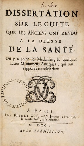 Dissertation sur le culte que les anciens ont rendu à la déesse de la santé. On y a joint les medailles, et quelques autres monumens antiques, qui ont rapport à cette matiere