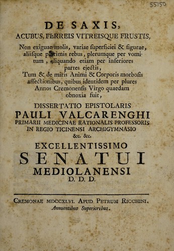 De saxis, acubus, ferreis vitreisque frustis ... plerumque per vomitum, aliquando etiam per inferiores partes ejectis ... dissertatio epistolaris