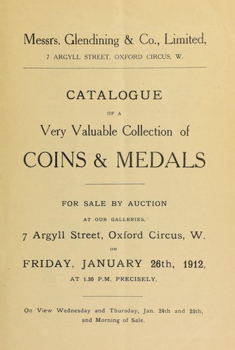 Catalogue of a very valuable collection of coins & medals, including an interesting pair of silver armlets, presented by King George III, at the conclusion of the Treaty with the Black Feet Indians, to Green, the Mohawk Chieftain, [etc.] ...