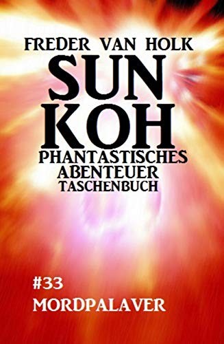 Sun Koh Taschenbuch #33: Mordpalaver (German Edition)
