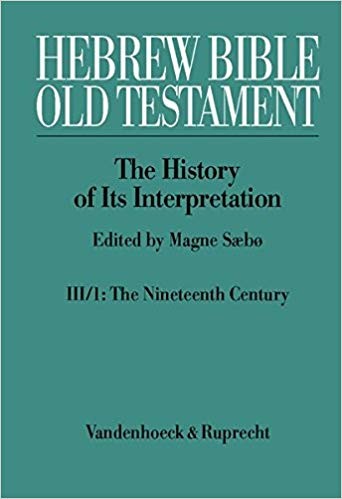 Hebrew Bible / Old Testament. The History of Its Interpretation