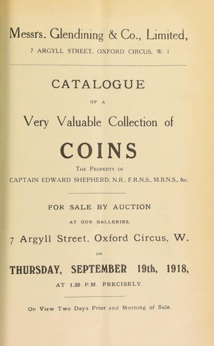 Catalogue of a very valuable collection of Greek and English coins, the property of Captain Edward Shepherd, N.R., F.R.N.S., M.B.N.S., &c. ...
