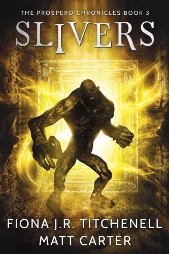 Slivers (The Prospero Chronicles) (Volume 3)
