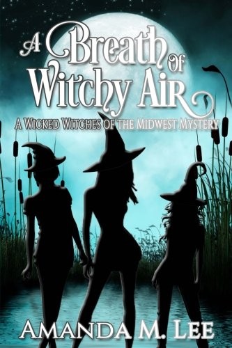 A Breath of Witchy Air (A Wicked Witches of the Midwest Mystery) (Volume 12)
