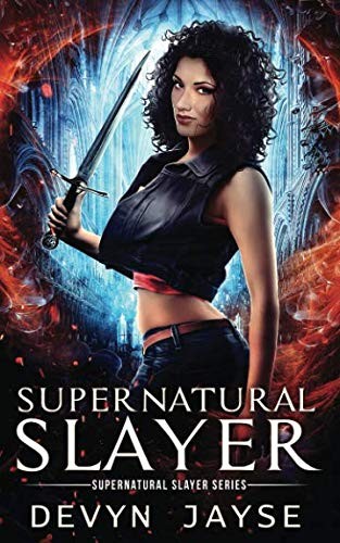 Supernatural Slayer: An Urban Fantasy Novel