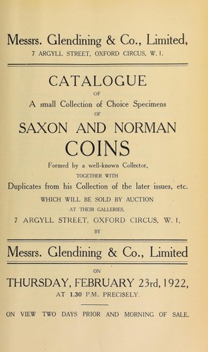 Catalogue of a small collection of choice specimens of Saxon and Norman coins, formed by a well-known collector, together with duplicates from the collection of his later issues, etc. ...