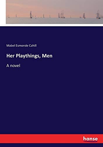 Her Playthings, Men: A novel