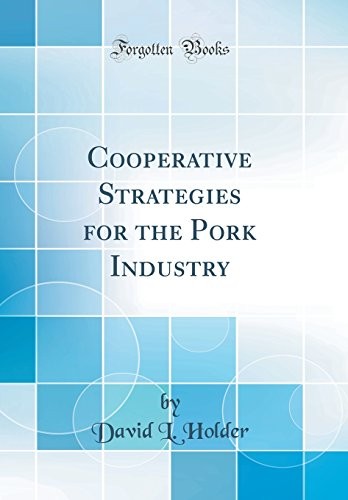 Cooperative Strategies for the Pork Industry  (Classic Reprint)