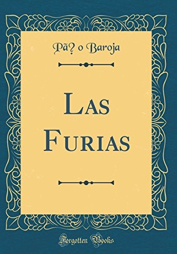 Las Furias (Classic Reprint) (Spanish Edition)