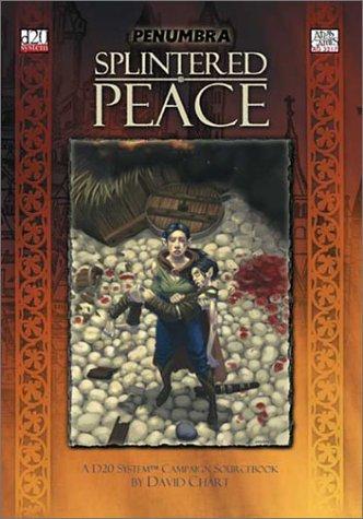 Splintered Peace (Penumbra/D20)