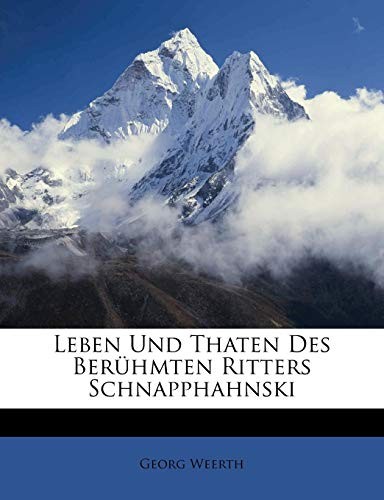 Leben und Thaten des berühmten Ritters Schnapphahnski (German Edition)