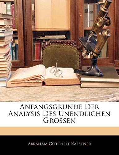 Anfangsgrunde Der Analysis Des Unendlichen Grossen (German Edition)