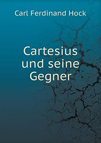 Cartesius und seine Gegner (German Edition)