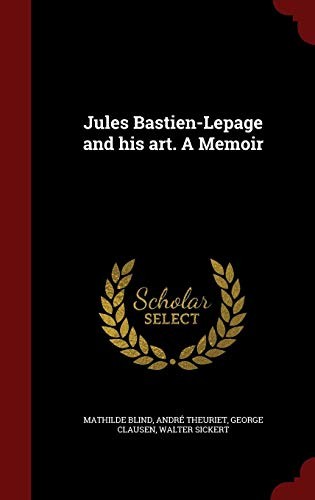 Jules Bastien-Lepage and his art. A Memoir