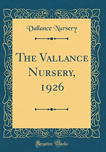 The Vallance Nursery, 1926 (Classic Reprint)