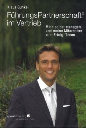 FührungsPartnerschaft im Vertrieb: Mich selbst managen und meine Mitarbeiter zum Erfolg führen