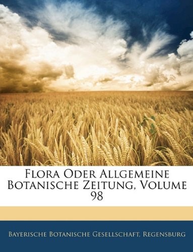 Flora Oder Allgemeine Botanische Zeitung, Volume 98