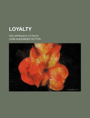 Loyalty; the approach to faith