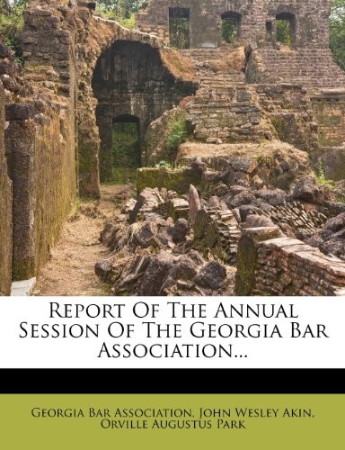 Report Of The Annual Session Of The Georgia Bar Association...