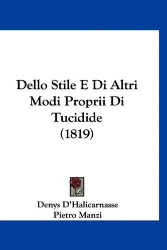 Dello Stile E Di Altri Modi Proprii Di Tucidide (1819) (Italian Edition)