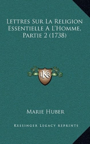Lettres Sur La Religion Essentielle A L'Homme, Partie 2 (1738) (French Edition)