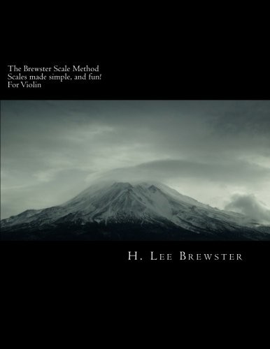The Brewster Scale Method: Scales made simple and fun for Violin