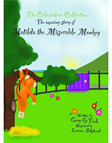 Matilda The Miserable Monkey: An Amazing Story