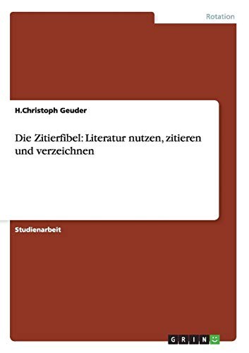 Die Zitierfibel: Literatur nutzen, zitieren und verzeichnen (German Edition)