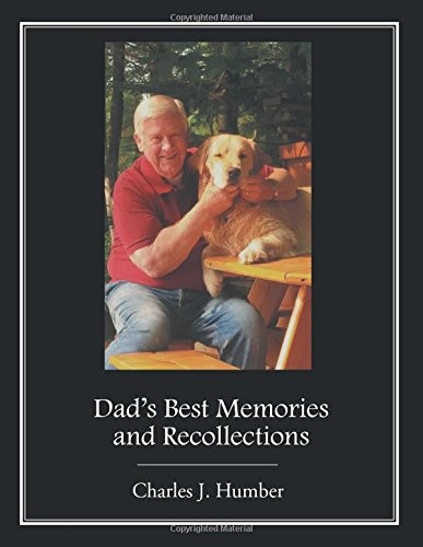 Dad's Best Memories and Recollections