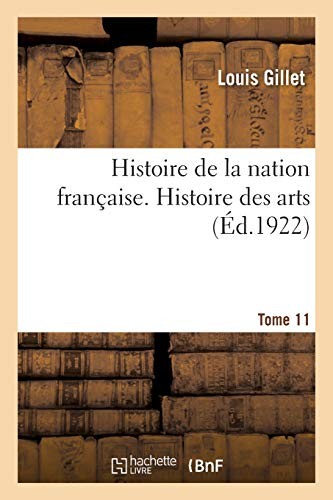 Histoire de la Nation Française. Tome 11. Histoire Des Arts (French Edition)