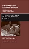 Cutting-Edge Topics in Pediatric Anesthesia, An Issue of Anesthesiology Clinics (The Clinics: Surgery)