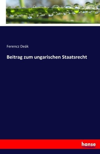 Beitrag zum ungarischen Staatsrecht (German Edition)