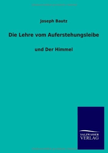 Die Lehre Vom Auferstehungsleibe (German Edition)