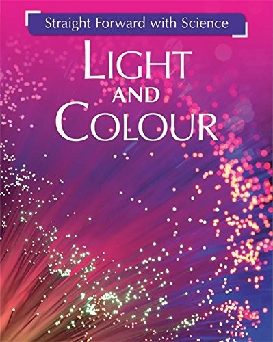 Light and Colour (Straight Forward with Science)