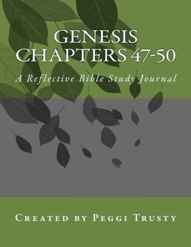 Genesis, Chapters 47-50: A Reflective Bible Study Journal (The Reflective Bible Study Journal)