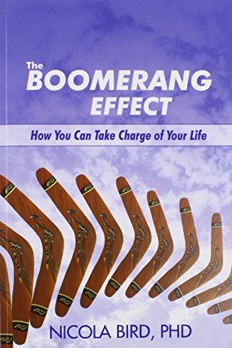 The Boomerang Effect: How You Can Take Charge of Your Life